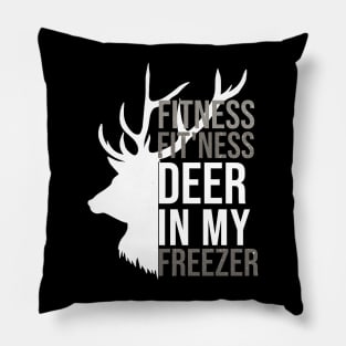 I'm Into Fitness Fit'Ness Deer In My Freezer Funny Hunter Pillow