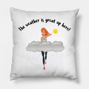 The weather is great up here! Tall girl in clouds Pillow