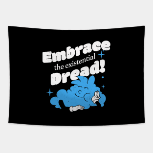 Embrace the existential dread Tapestry