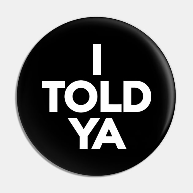 I-told-ya Pin by nadinedianemeyer