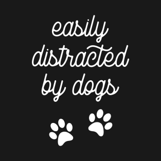 Easily distracted by dogs T-Shirt