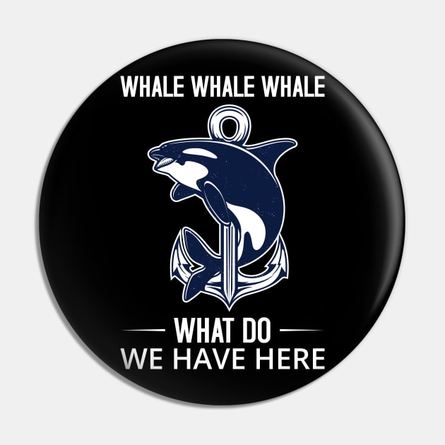 whale whale whale what do we have here Funny Whale T-Shirt Pin by mhabappi