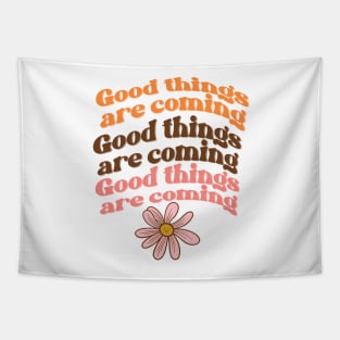 Good things are coming Tapestry