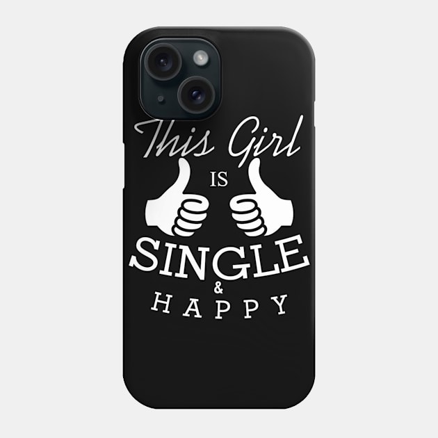 This Girl Is single And Happy Phone Case by uniquearts