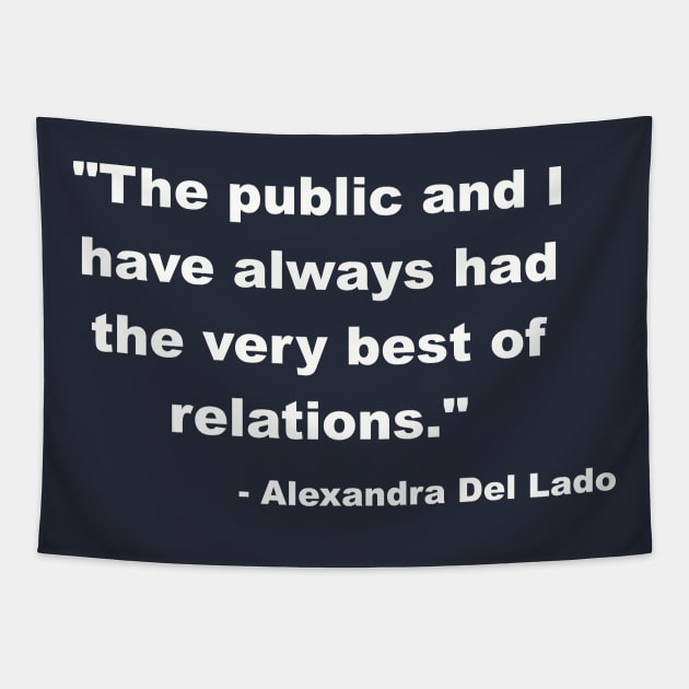 "The public and I have always had the very best of relations." - Alexandra Del Lado Tapestry by Among the Leaves Apparel