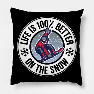 Life Is 100% Better On The Snow Snowboarding Pillow