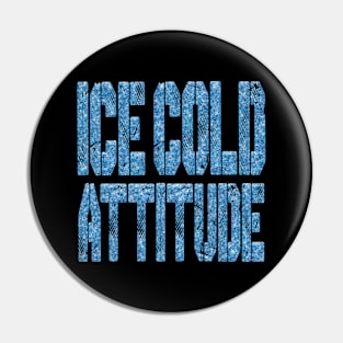 Ice Cold Attitude Pin