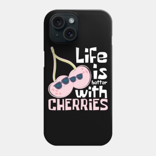 Life Is Better With Cherries Funny Phone Case