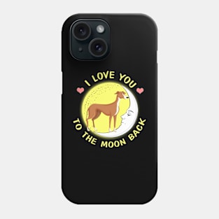 I Love You To The Moon And Back Greyhound Phone Case