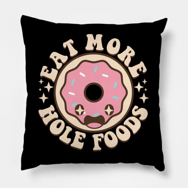 Eat More Hole Foods Funny Kawaii Donut Pun Pillow by Daytone