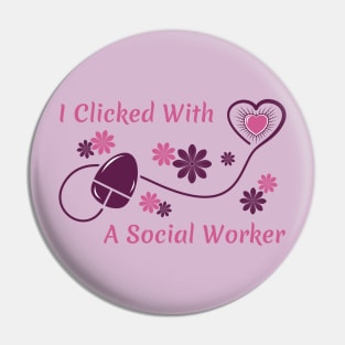 I Clicked With a Social Worker Pin