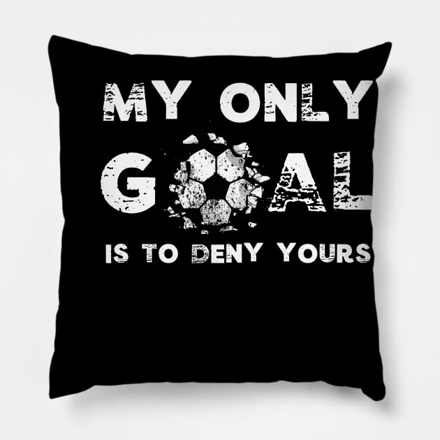 Funny My Goal Is To Deny Yours Soccer Goalie Futbol Defender Pillow by Little Duck Designs