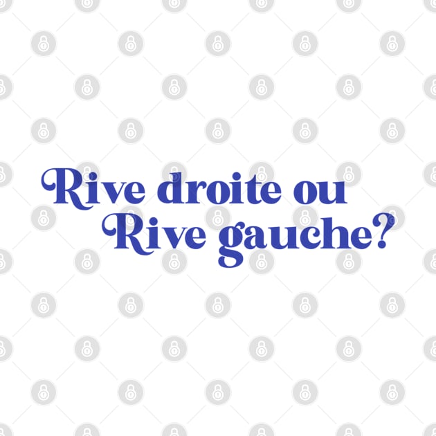 Rive droite ou rive gauche? (blue) by LetsOverThinkIt