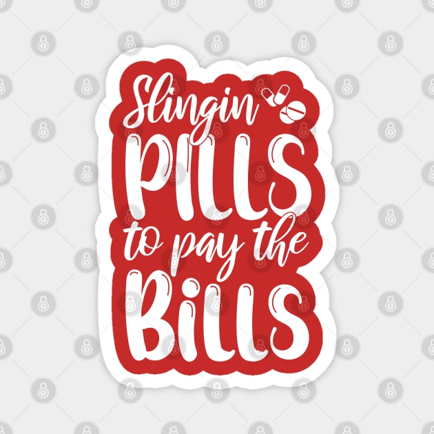 Slinging Pills To Pay The Bills Funny nurse gift Magnet by chidadesign