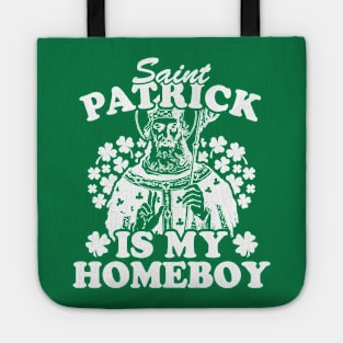 Saint Patrick Is My Homeboy Tote