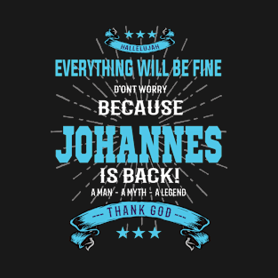 Everything will be fine Johannes Is back T-Shirt