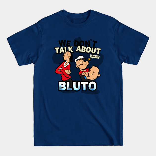 Disover We Don't talk About Bluto - Funny Designs - T-Shirt