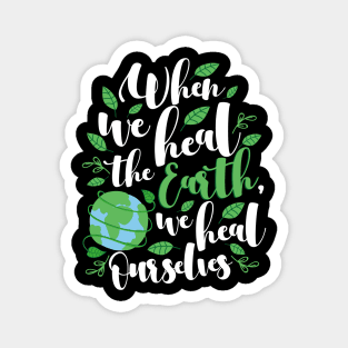 'We Heal Ourselves' Environment Awareness Shirt Magnet