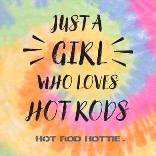 Hot Rods, Just A Girl Who Loves Hot Rods T-Shirt