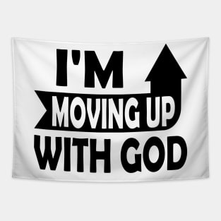 I'm Moving Up With God - Inspirational Christian Saying Tapestry