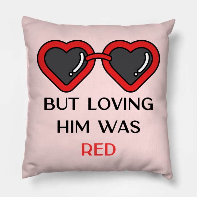 Loving Him Was Red Pillow by Likeable Design