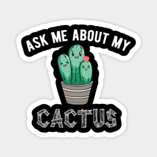 ask me about my plants  cactus Magnet