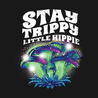 Stay Trippy Little Hippie T-Shirt