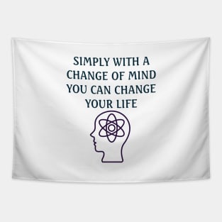 Change your mind and you change your life Tapestry