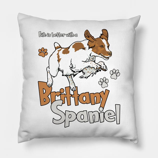 Life is Better with a Brittany Spaniel! Especially for Brittany Spaniel Dog Lovers! Pillow by rs-designs