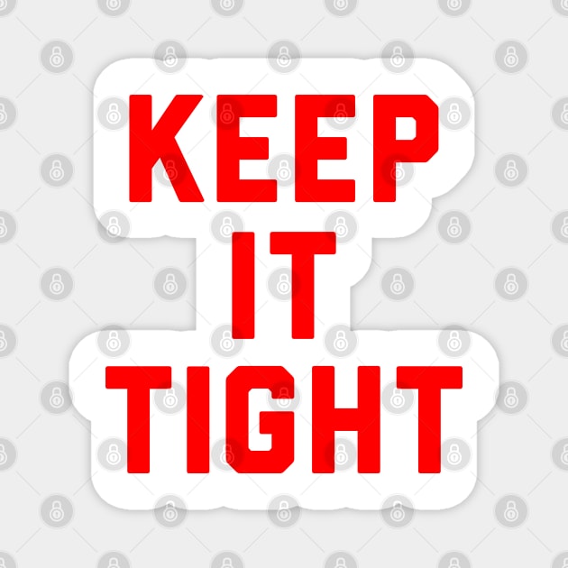 Keep It Tight Magnet by TheArtism