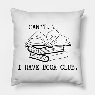 Can't. I Have Book Club. Pillow