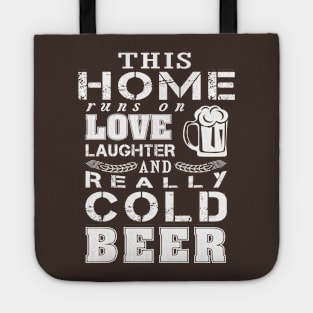 This home runs on love laughter Cold beer Tote