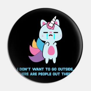 Unicorn Cat I Don't Want To Go Outside There Are People Outside Pin