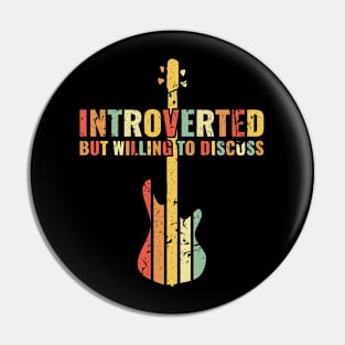 INTROVERTED BUT WILLING DISCUSS bass guitar Pin