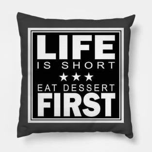 Life Is Short Eat Dessert First Funny T-Shirt Pillow