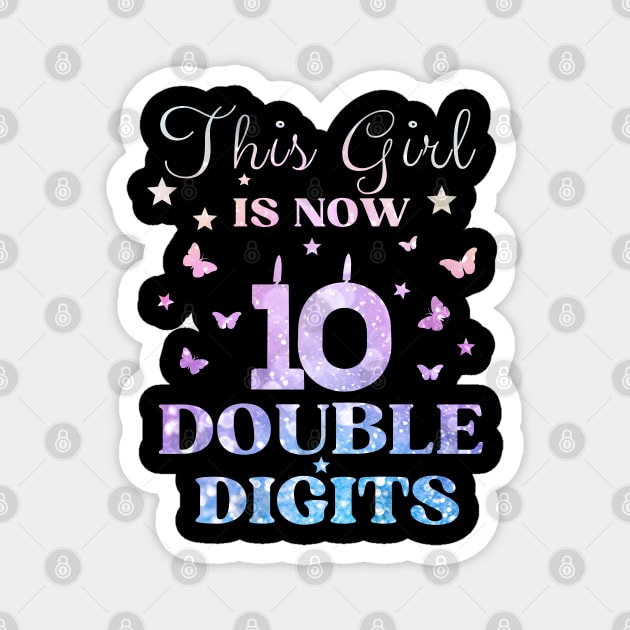 This Girl Is Now 10 Double Digits T-Shirt, It's My 10th Years Old Birthday Gift Party Outfit, Celebrating Present for Kids Daughter, Ten Yrs Magnet by Emouran