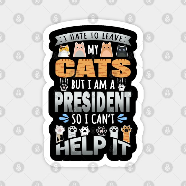 President Works for Cats Quote Magnet by jeric020290