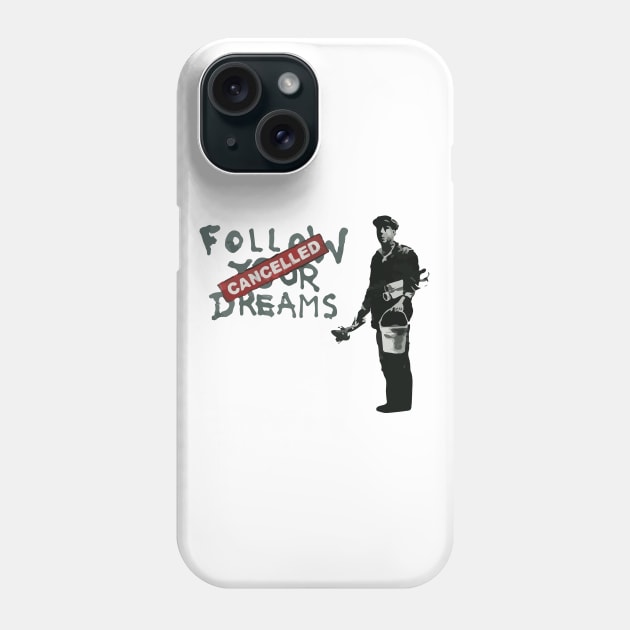 BANKSY Follow Your Dreams Cancelled Phone Case by inkstyl