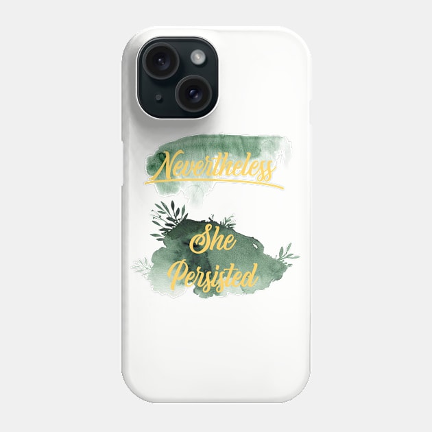 Nevertheless she persisted Phone Case by MarVenDesignes