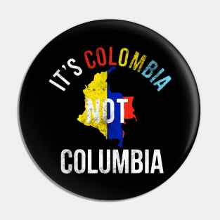 It's Colombia Not Columbia Pin