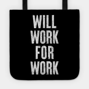 Will Work For Work / Humorous Slogan Design Tote