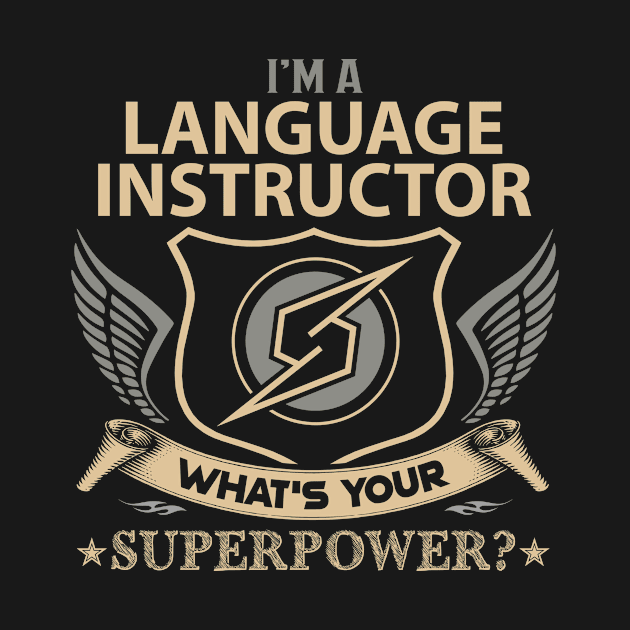 Language Instructor T Shirt - Superpower Gift Item Tee by Cosimiaart