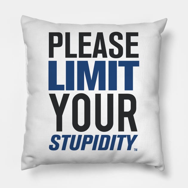 Please Limit Your Stupidity Pillow by 2COOL Tees