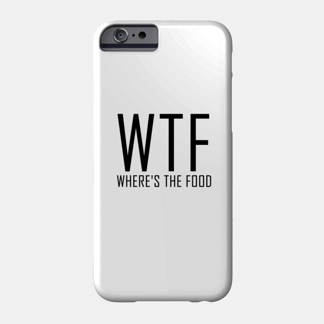 FUNNY T-SHIRT WTF WHERE'S THE FOOD
