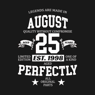 Legends Are Made In August 1998 25 Years Old Limited Edition 25th Birthday T-Shirt