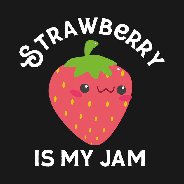 Strawberry Is My Jam Funny Jelly Strawberry Lover by HuntTreasures