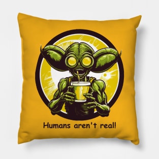 Alien Funny Humans Aren't Real Pillow