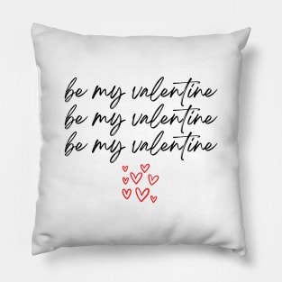 Be My Valentine Be My Valentine Be My Valentine Pillow