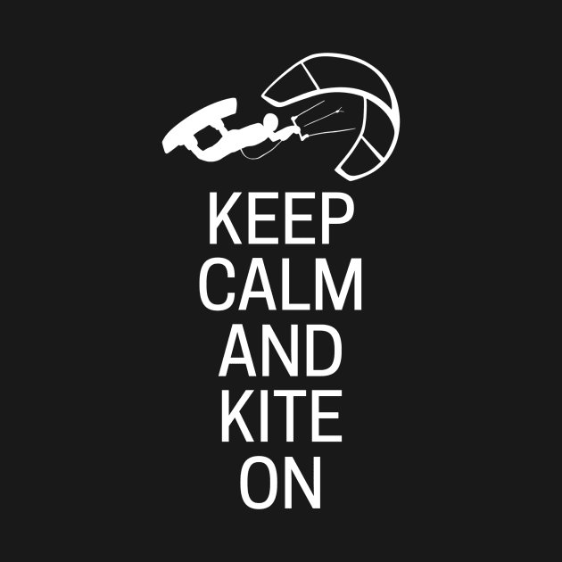 Keep Calm And Kite On by MessageOnApparel