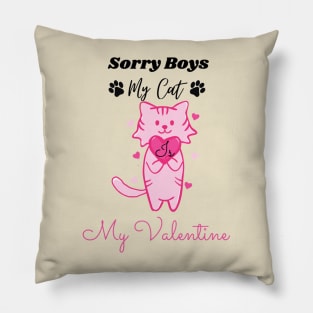 Sorry boys my cat is my valentine Pillow